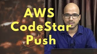 4 AWS CodeStar  Push New Resources [upl. by Olin890]