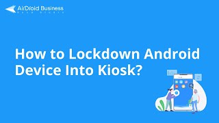 How to Lockdown Android Device into Kiosk Mode Tutorial Video [upl. by Ardath683]