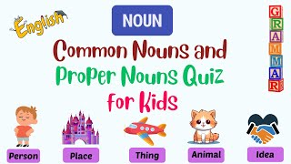 Common amp Proper Nouns Quiz  Nouns Quiz for Kids  Parts of Speech Quiz  Grammar Learning Quiz [upl. by Balthasar670]