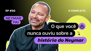 30  NEYMAR PAI O QUE VOCÊ NUNCA OUVIU SOBRE A HISTÓRIA DO NEYMAR [upl. by Nniroc522]