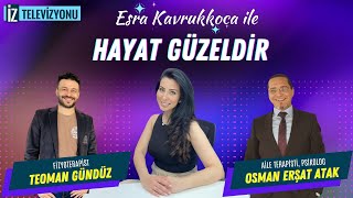 ESRA KAVRUKKOCA İLE HAYAT GÜZELDİR  FİZYOTERAPİST TEOMAN GÜNDÜZ  PSİKOLOG OSMAN ERŞAT ATAK [upl. by Edna]