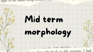 Morphology mid term [upl. by Swarts]