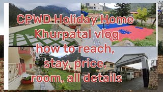 CPWD Holiday Home  Khurpatal Nainital Uttarakhand  Guide vlog  All information [upl. by Nyre]