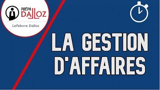 La Gestion dAffaires  Responsabilité Civile [upl. by Yaron]