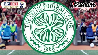 Celtic in the English Championship  Football Manager 2018 Experiment [upl. by Anor]