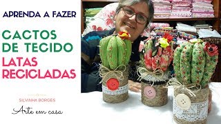 Como Fazer um Enfeite de Cactos de Tecido em Latas Recicladas [upl. by Judah]