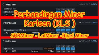 106 Perbandingan 3 Miner Karlsen KLS SRBMinerLolminerRigelMiner Mana yang Paling sip ya [upl. by Eenaj]