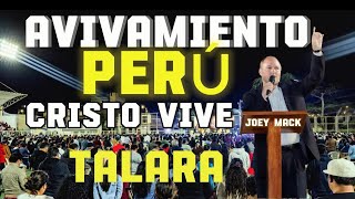 AVIVAMIENTO PERÚ MILAGROS EN TALARA EG JOEY MACK [upl. by Dahlia]