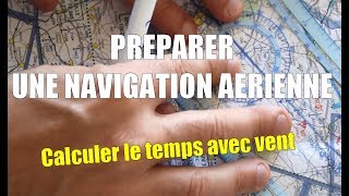 Tuto 14 Préparer une navigation VFR  Calculer un temps avec vent [upl. by Nahtnhoj887]