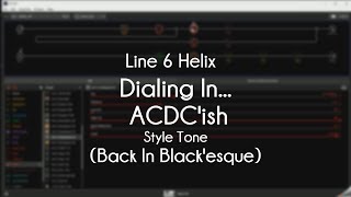 Line 6 Helix  Dialing In An ACDCish Style Tone Back In Blackesque [upl. by Austine]