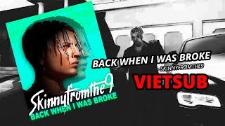 VIETSUBLYRICS Back When I Was Broke  Skinnyfromthe9 [upl. by Remmus]