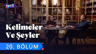 Kelimeler ve Şeyler  20 Bölüm [upl. by Aikat]