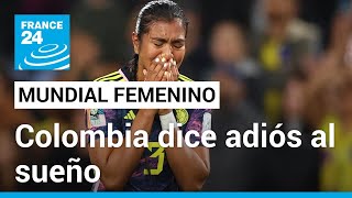 Mundial Femenino Colombia dice adiós al sueño mundialista tras perder contra Inglaterra [upl. by Hubey]