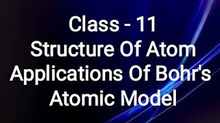 APPLICATIONS OF BOHRS ATOMIC MODEL CLASS 11 [upl. by Amando375]