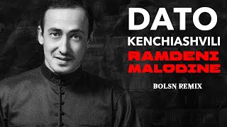 🇬🇪 Dato Kenchiashvili  Ramdeni Malodine remix I რამდენი მალოდინე  დათო კენჭიაშვილი [upl. by Hallsy501]