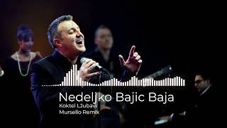 Nedeljko Bajic BajaKoktel ljubavi Mursello Remix [upl. by Zurciram]