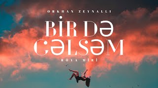 Orkhan Zeynalli ft Röya Miri  Bir Də Gəlsəm Official Song  Bir de gelsem Birde gelsem [upl. by Atikaj]