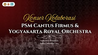 Konser Kolaborasi PSM Cantus Firmus amp Yogyakarta Royal Orchestra 2024 [upl. by Chesney669]