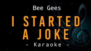 I Started A Joke  Bee Gees  Karaoke [upl. by Erikson678]