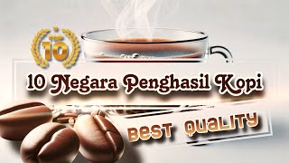 Surga Kopi  10 Negara Penghasil Kopi Kualitas Terbaik di Dunia kopi [upl. by Naimed]