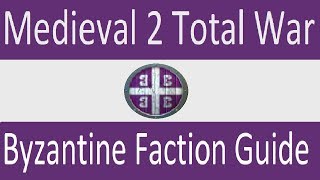 Byzantine Faction Guide Medieval 2 Total War [upl. by Edahsalof]