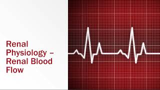 Renal Physiology Renal Blood Flow [upl. by Leziar725]