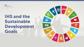 IHS and the Sustainable Development Goals SDGs [upl. by Ttereve]