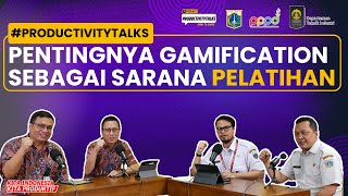 PRODUCTIVITYTALKS  PENTINGNYA GAMIFICATION SEBAGAI SARANA PELATIHAN [upl. by Aharon588]