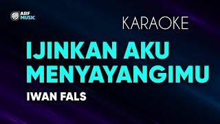 Iwan Fals  Ijinkan Aku Menyayangimu Karaoke [upl. by Raimund699]