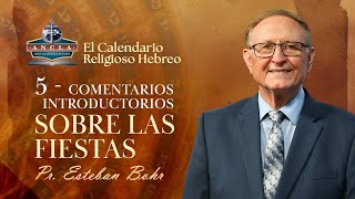 5 COMENTARIOS INTRODUCTORIOS SOBRE LAS FIESTAS  El Calendario Religioso Hebreo  Esteban Bohr [upl. by Anoval]