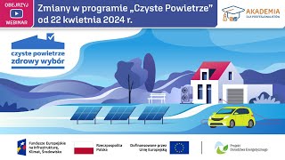 Zmiany w programie quotCzyste Powietrzequot od 22 kwietnia 2024 r [upl. by Warring]