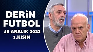 Derin Futbol 18 Aralık 2023 1Kısım [upl. by Sibella]