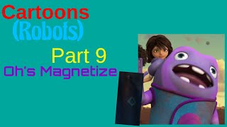 Cartoons Robots Part 9  Ohs Magnetize [upl. by Einwahr]