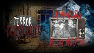 Terror Psicológico  quotLa montaña de los muertosquot [upl. by Karil468]