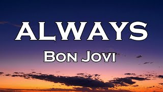 Bon Jovi  Always Lyrics [upl. by Coulter]