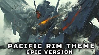 PACIFIC RIM THEME 2024 EPIC VERSION [upl. by Kcirre]