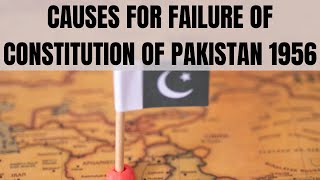 CAUSES OF FAILURE OF CONSTITUTION OF PAKISTAN 1956  CONSTITUTIONAL HISTORY OF PAKISTAN  LAW [upl. by Bull]