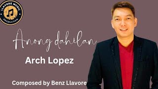 ANONG DAHILAN BY ARCH LOPEZ KARAOKE [upl. by Sturges]