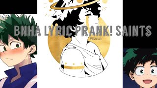 Bnha Lyric Prank  Bakugou gets mad  Saints [upl. by Derrek]