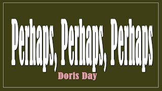 Perhaps Perhaps Perhaps  Doris Day Lyrics [upl. by Anehs]