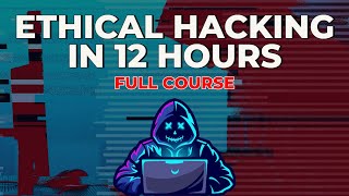 Ethical Hacking in 12 Hours  Full Course  Learn to Hack [upl. by Aniad]