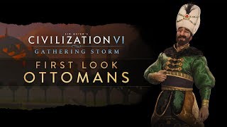 Civilization VI Gathering Storm  First Look Ottomans [upl. by Stuckey271]