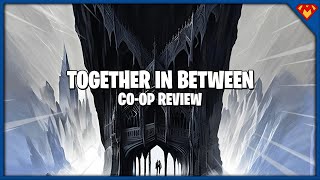 Together in Between CoOp Review  So Near Yet So Far [upl. by Solracnauj]