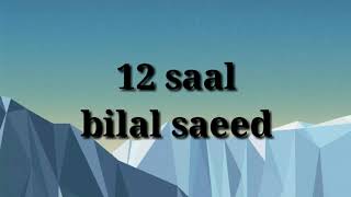 12 saal  bilal saeed lyrics [upl. by Tenneb]