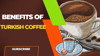 BENEFITS OF TURKISH COFFEE [upl. by Aliban]