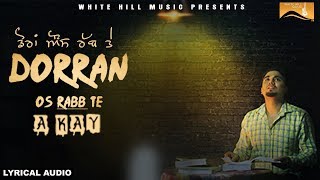 Dorran Os Rabb Te Lyrical Audio A Kay  Punjabi Lyrical Audio 2017 [upl. by Akimihs]