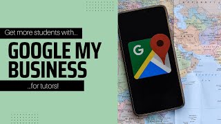 Google My Business for Tutors [upl. by Atkinson]