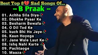 Best of B Praak 2023  B Praak Hits Songs  Latest Bollywood Songs  Indian songs [upl. by Thenna]