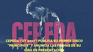 Cepeda OT 2017 publica su primer disco quotPrincipiosquot y anuncia las fechas [upl. by Zawde]