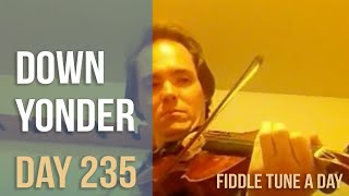 Down Yonder  Fiddle Tune a Day  Day 235 [upl. by Hairej717]